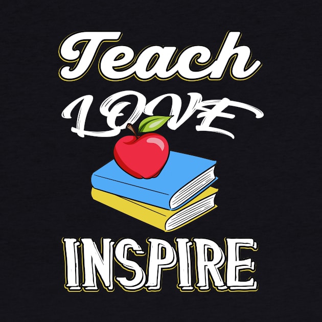 Teach Love Inspire Teachers Gift by Foxxy Merch